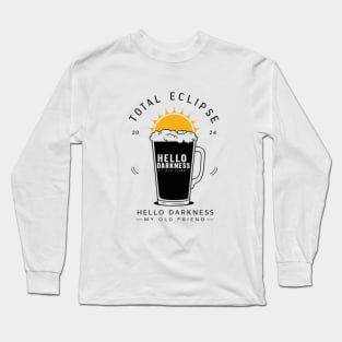 Hello Darkness My Old Friend Solar Eclipse April 08 2024 Long Sleeve T-Shirt